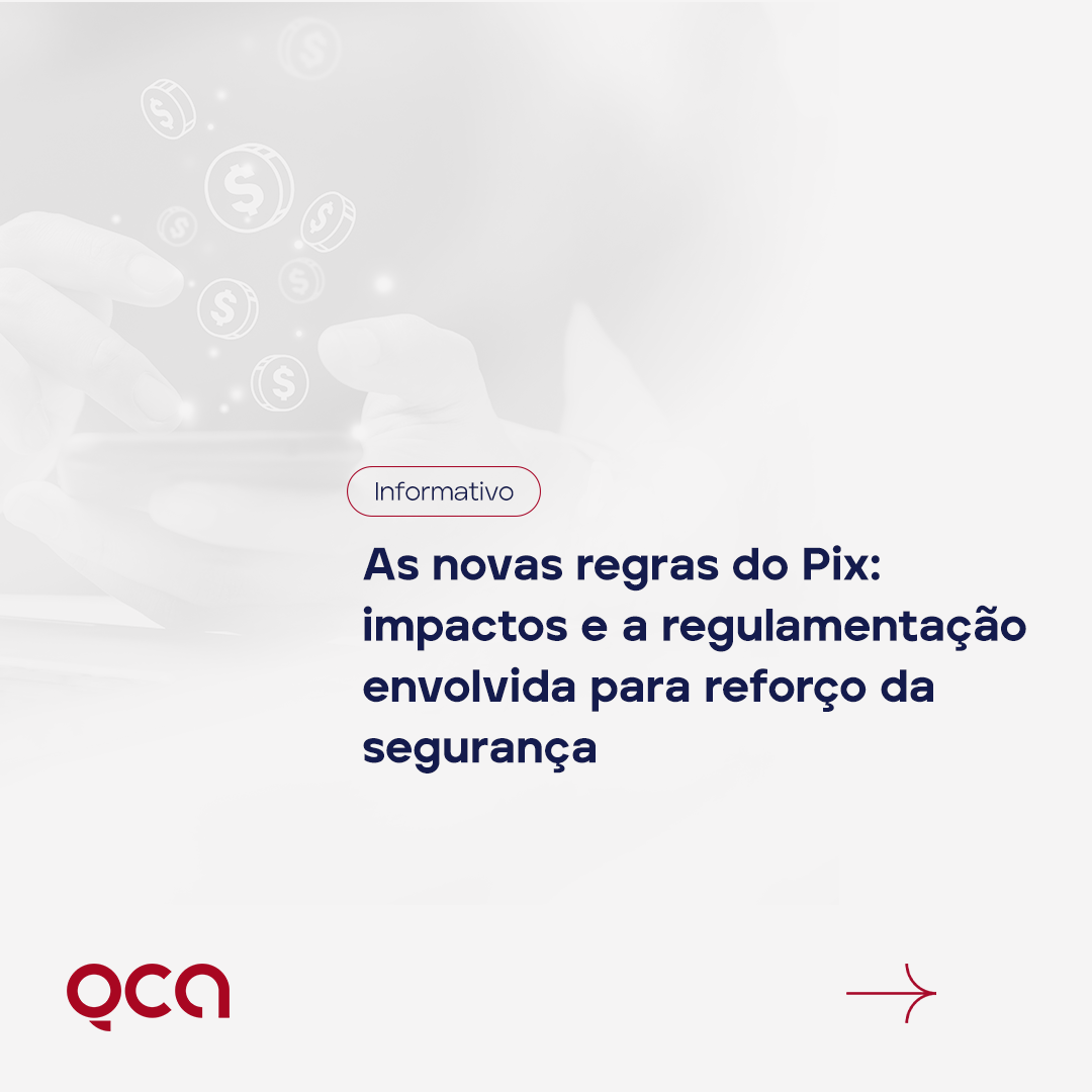 As novas regras do Pix: impactos e a regulamentação envolvida para reforço da segurança